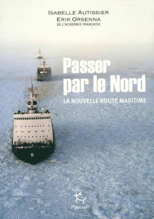 Passer par le Nord - Erik Orsenna, Isabelle Autissier - Livre