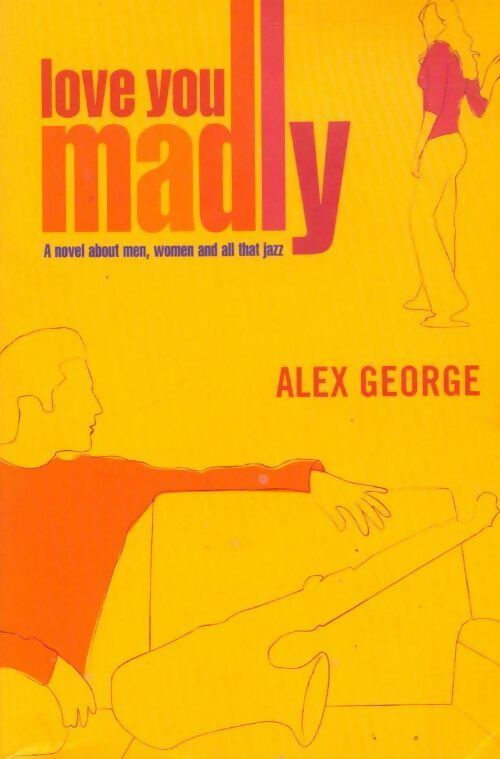 Love you madly - Alex George - Livre