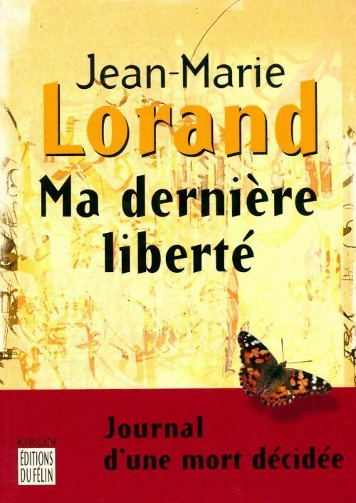 Ma dernière liberté - J.-M. Lorand - Livre