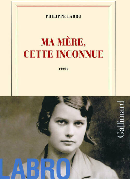 Ma mère, cette inconnue - Philippe Labro - Livre