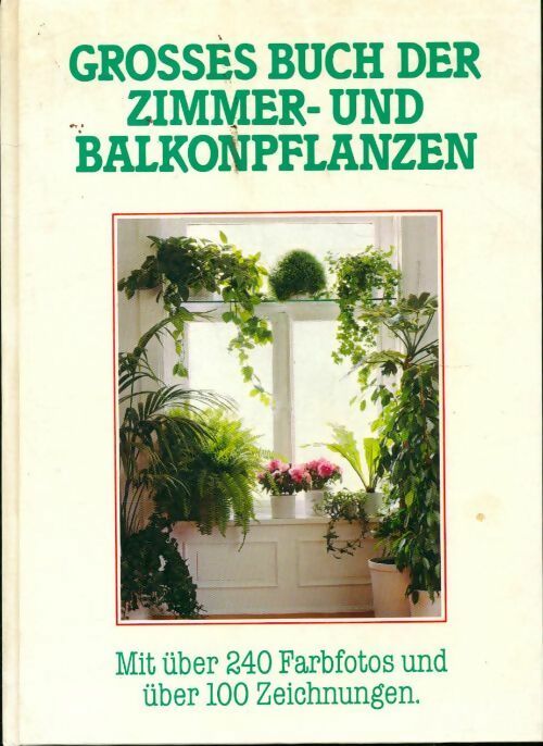 Grosses buch der zimmer- und balkonpflanzen - Jurgen Saupe - Livre