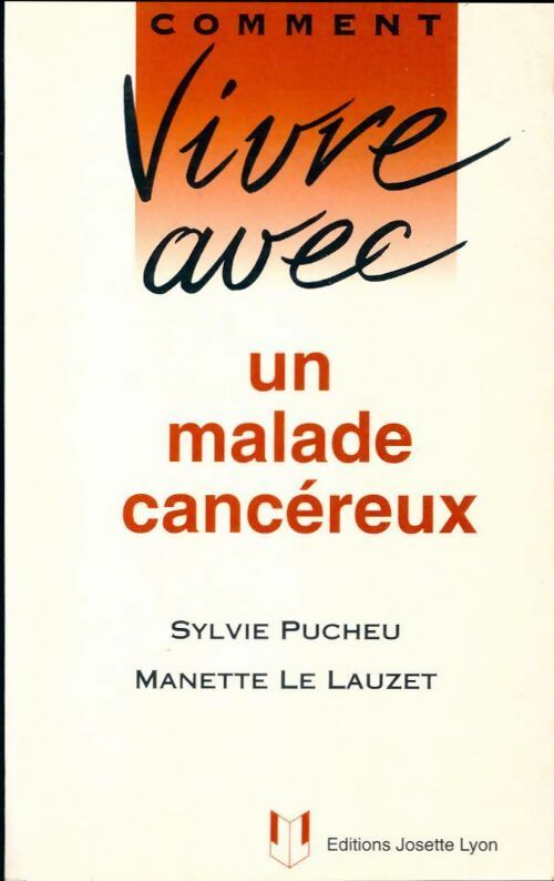 Comment vivre avec un malade cancéreux? - Sylvie Pucheu, Manette La Lauzet - Livre