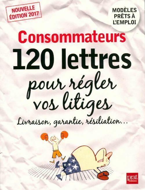 Consommateurs. 120 lettres pour régler vos litiges - Patricia Gendrey - Livre