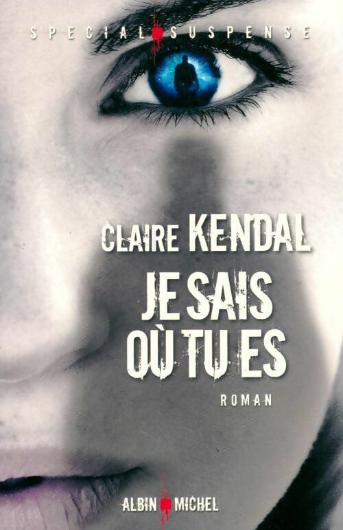 Je sais où tu es - Claire Kendal - Livre