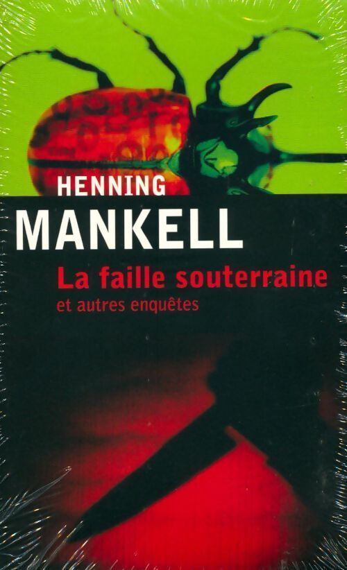 La faille souterraine et autres enquêtes - Henning Mankell - Livre
