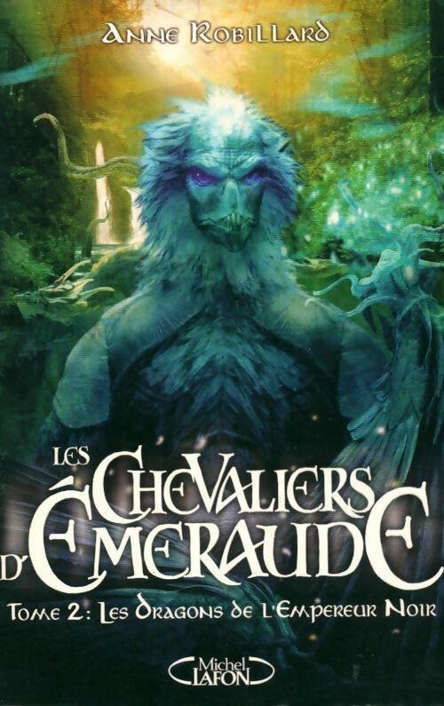 Les chevaliers d'Emeraude Tome II : Les dragons de l'Empereur Noir - Anne Robillard - Livre