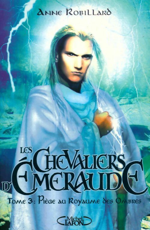 Les chevaliers d'Emeraude Tome III : Piège au royaume des ombres - Anne Robillard - Livre