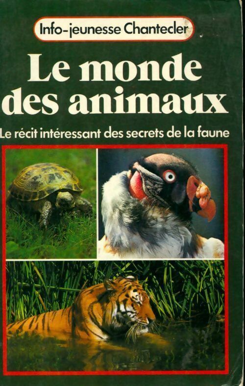 Le monde des animaux . Le récit intéressant des secrets de la faune - Jean De Gueldre - Livre