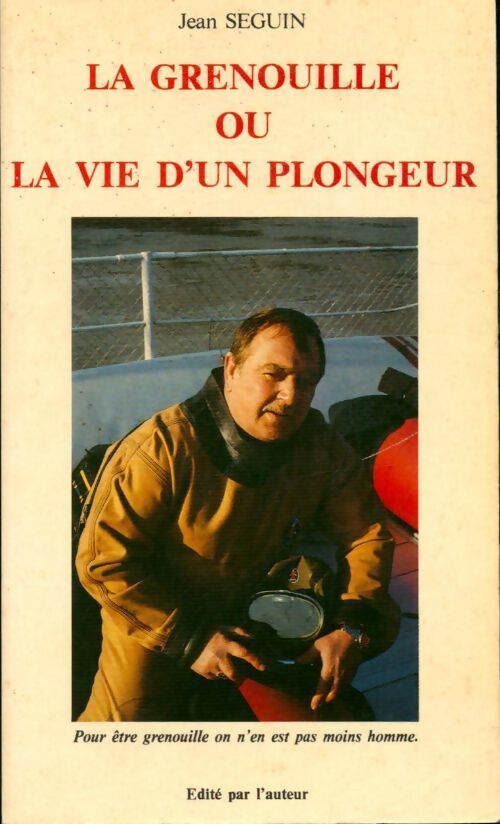 La grenouille ou la vie d'un plongeur - Jean Seguin - Livre