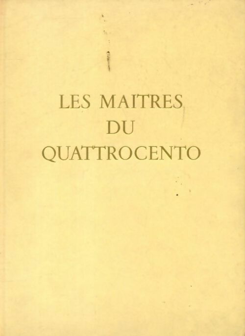 Les maîtres du Quattrocento - Andre Blum - Livre