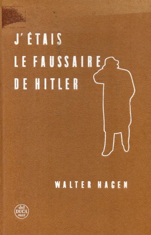 J'étais le faussaire de Hitler - Walter Hagen - Livre
