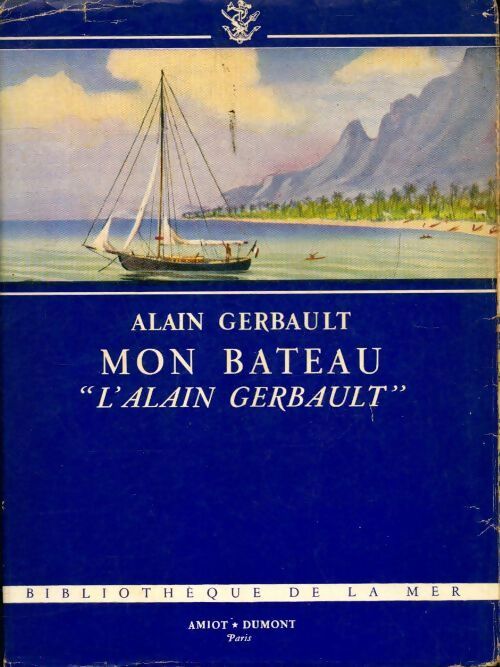 Mon bateau l' Alain Gerbault - Alain Gerbault - Livre
