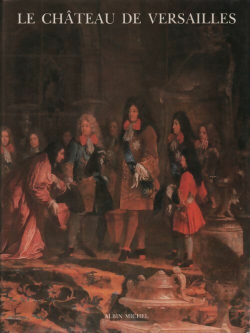 Le château de Versailles - Pierre Lemoine - Livre