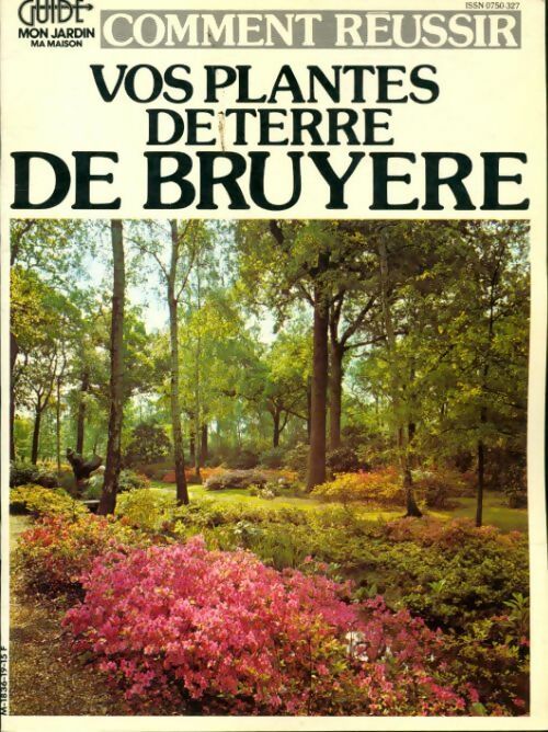 Comment réussir vos plantes de terre de bruyère - Collectif - Livre