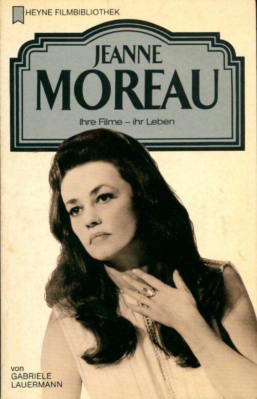 Jeanne Moreau. Ihre filme ihr leben (heyne filmbibliothek) - Gabriele Lauermann - Livre