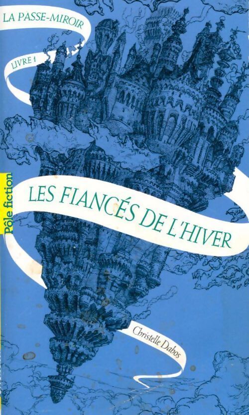 La Passe-miroir Tome I : Les fiancés de l'hiver - Christelle Dabos - Livre