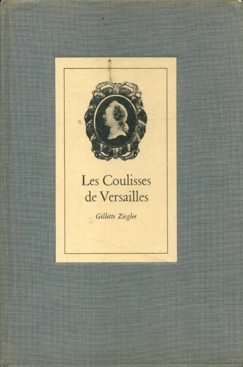 Les coulisses de Versailles - Gilette Ziegler - Livre