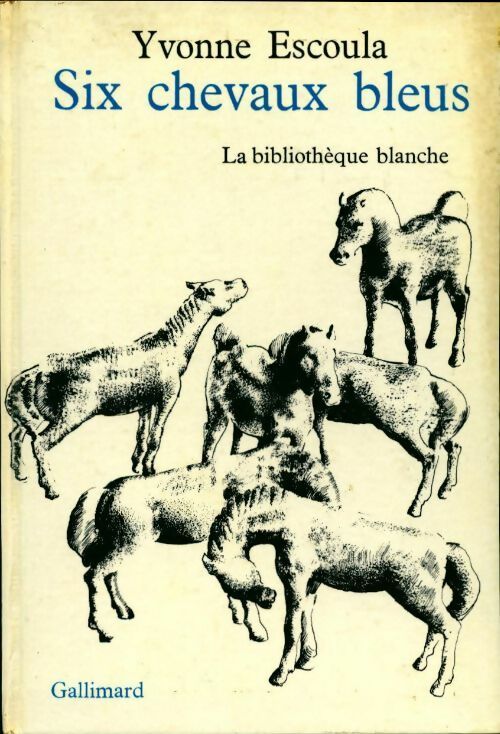 Six chevaux bleus - Yvonne Escoula - Livre