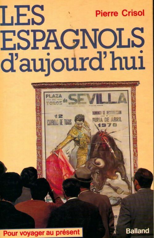 Les espagnols d'aujourd'hui - Pierre Crisol - Livre