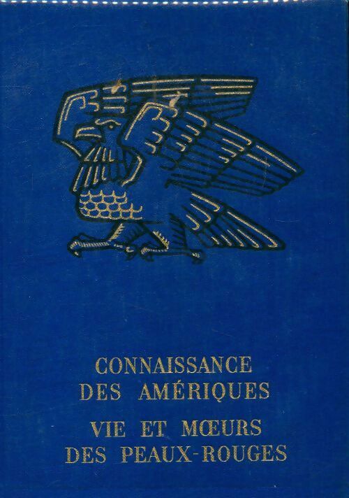 Connaissance des Amériques : Vie et moeurs des Peaux Rouges - Jean Michéa - Livre