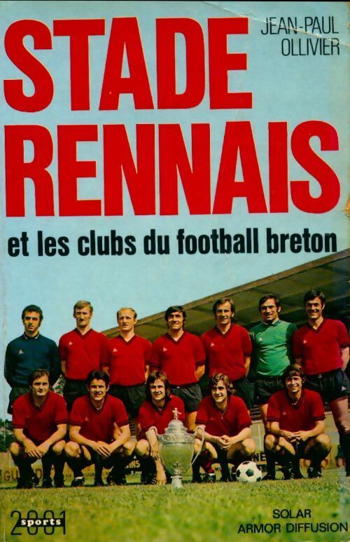 Le stade Rennais et les clubs du football breton - Jean-Paul Ollivier - Livre