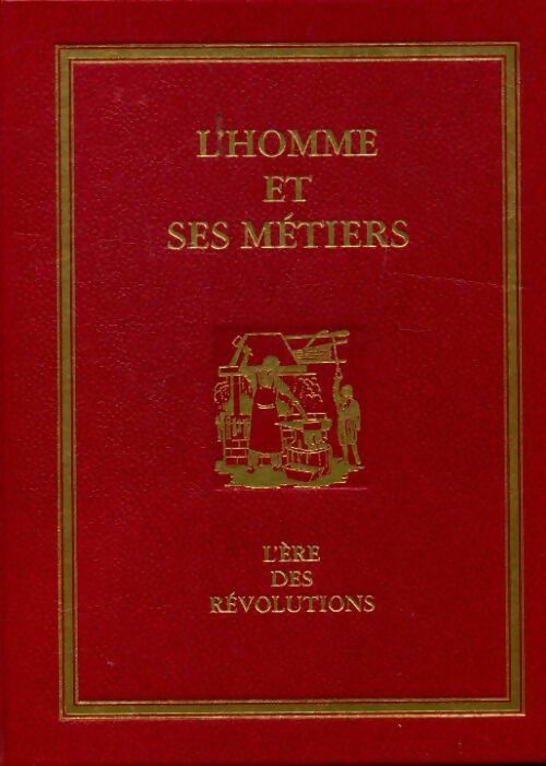 L'homme et ses métiers Tome III : l'ère des révolutions - Claude Fohlen, François Bédarida - Livre