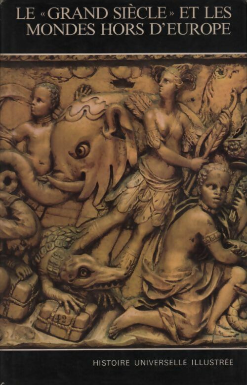 Histoire universelle illustrée Tome XIV : Le Grand siècle et les mondes hors d'Europe - Collectif - Livre