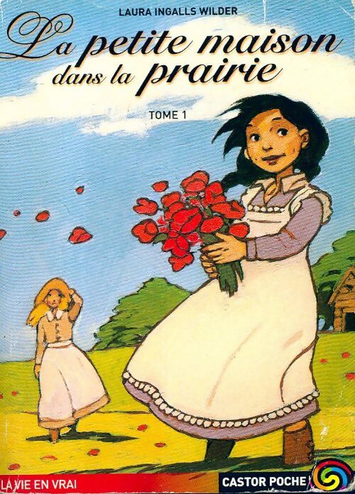 La petite maison dans la prairie Tome I - Laura Ingalls Wilder - Livre