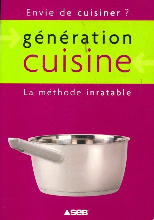 Génération cuisine, la méthode inratable - Collectif - Livre