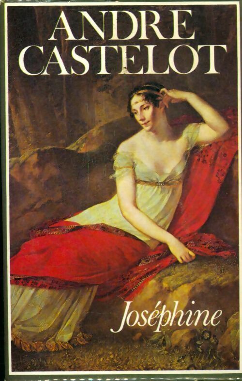 Joséphine - André Castelot - Livre
