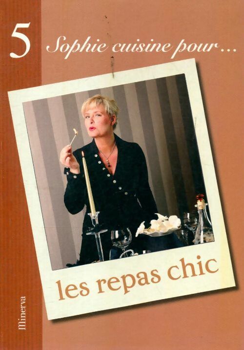 Sophie cuisine pour les repas chic - Sophie Dudemaine - Livre