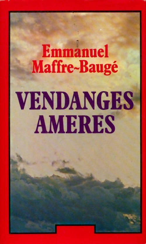 Vendanges amères - Emmanuel Maffre-Baugé - Livre