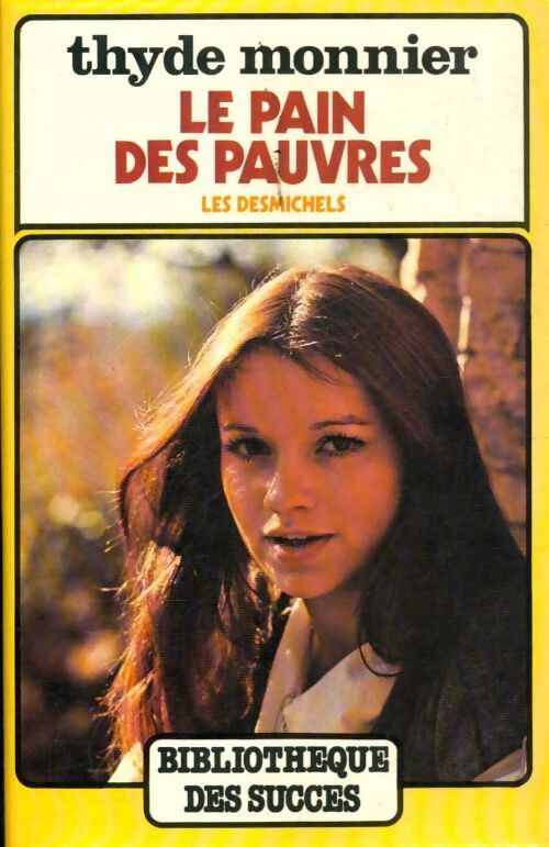 Les Desmichels Tome II : Le pain des pauvres - Thyde Monnier - Livre