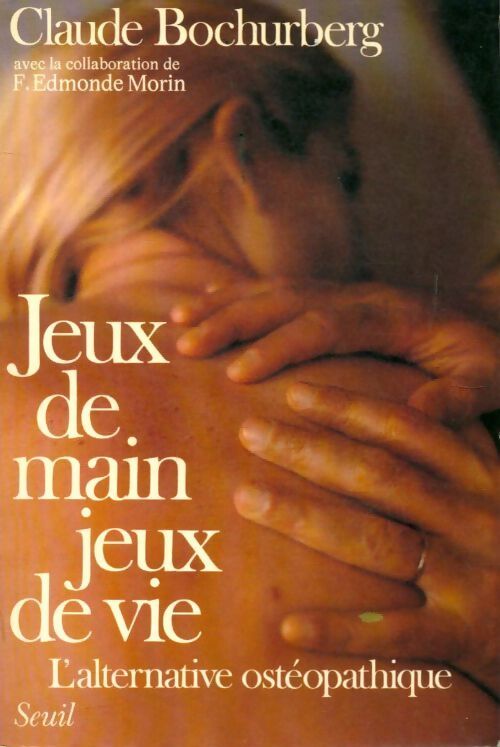 Jeux de main jeux de vie : L'alternative ostéopathique - Claude Bochurberg - Livre