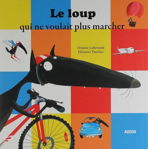 Le loup qui ne voulait plus marcher - Éléonore Thuillier, Orianne Lallemand - Livre
