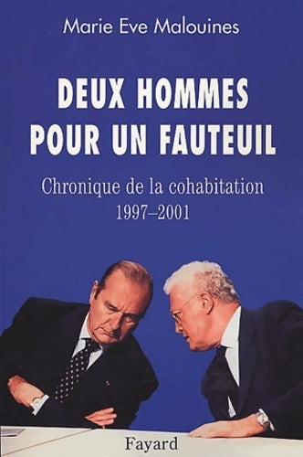 Deux hommes pour un fauteuil. Chronique de la cohabitation 1997-2001 - Marie Eve Malouines - Livre