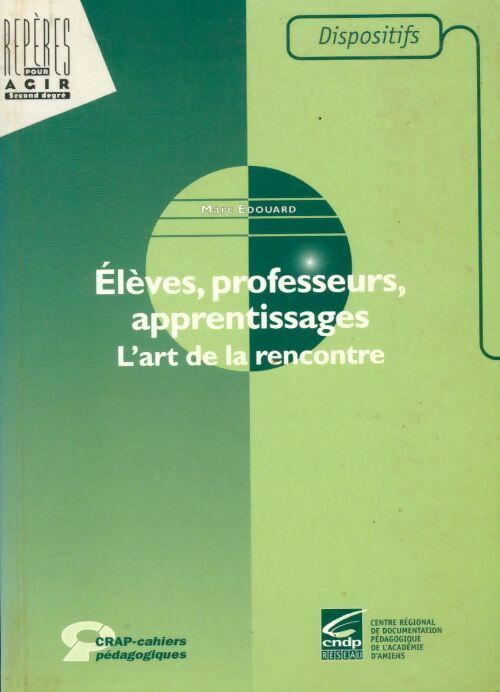 Elèves, professeurs, apprentissages. L'art de la rencontre - Marc Edouard - Livre