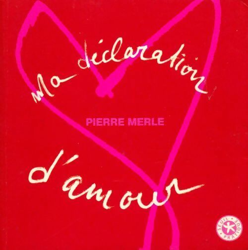 Ma déclaration d'amour - Pierre Merle - Livre