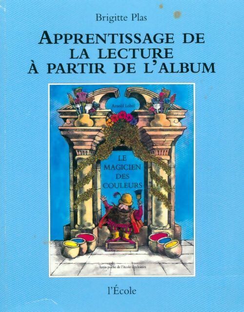 Apprentissage de la lecture à partir de l'album. Le magicien des couleurs - Arnold Lobel - Livre