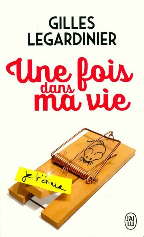 Une fois dans ma vie - Gilles Legardinier - Livre