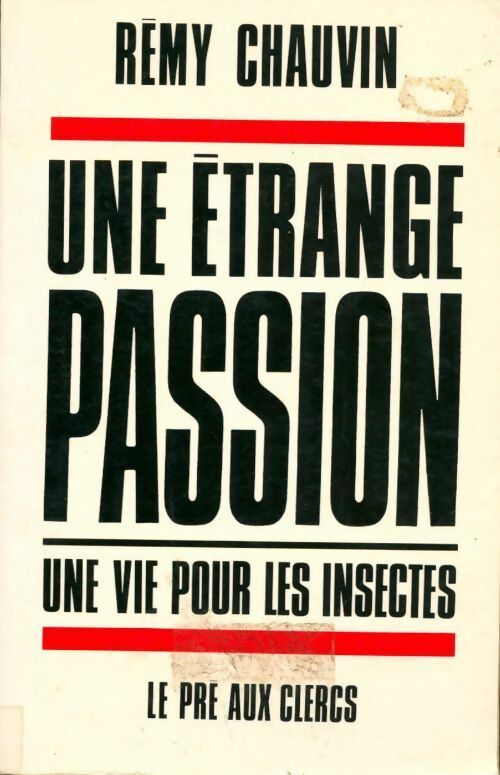 Une étrange passion. Une vie pour les insectes - Rémy Chauvin - Livre