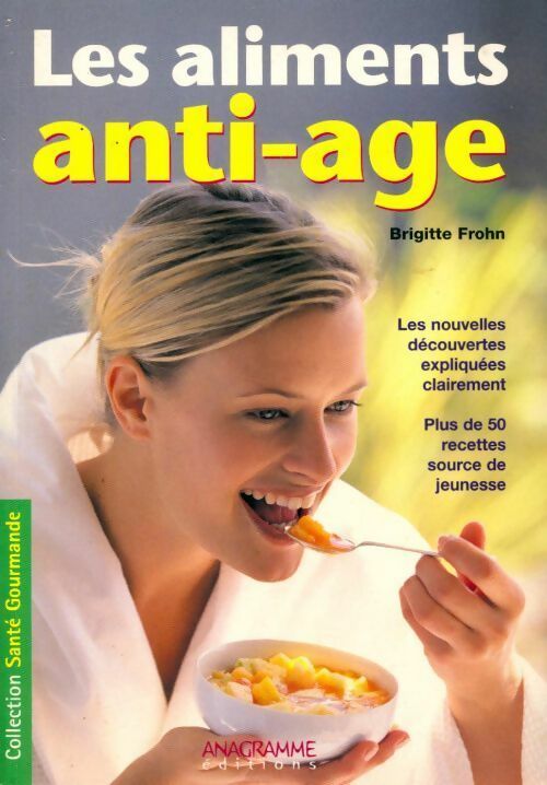 Les aliments anti-âge - Brigitte Frohn - Livre