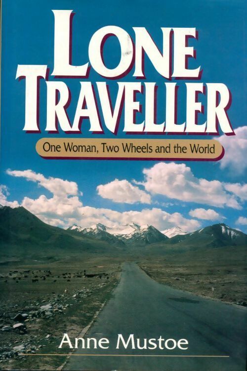 Lone traveller. One woman two wheels and the world - Anne Mustoe - Livre
