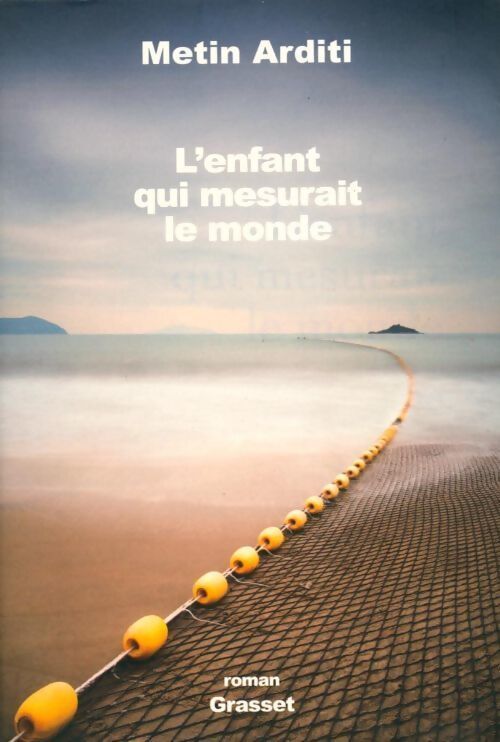 L'enfant qui mesurait le monde - Metin Arditi - Livre