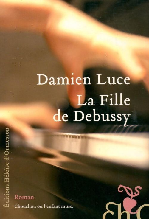 La fille de Debussy - Damien Luce - Livre