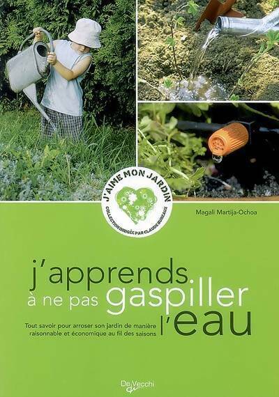 J'apprends à ne pas gaspiller l'eau - Magali Martija-Ochoa - Livre