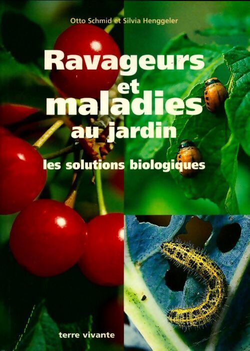 Ravageurs et maladies au jardin. Les solutions biologiques - Otto Schmid, Silvia Henggeler - Livre