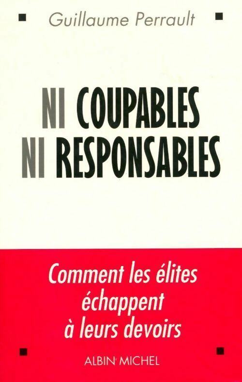 Ni coupables ni responsables - Guillaume Perrault - Livre