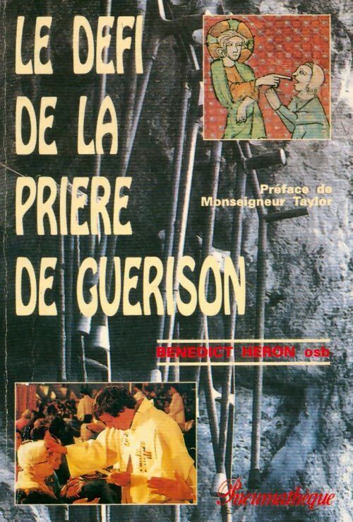 Le défi de la prière de guérison - Benedict Heron - Livre