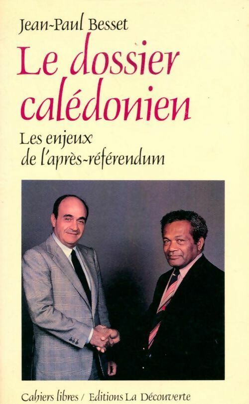 Le dossier calédonien. Les enjeux de l'après-Référendum - Jean-Paul Besset - Livre